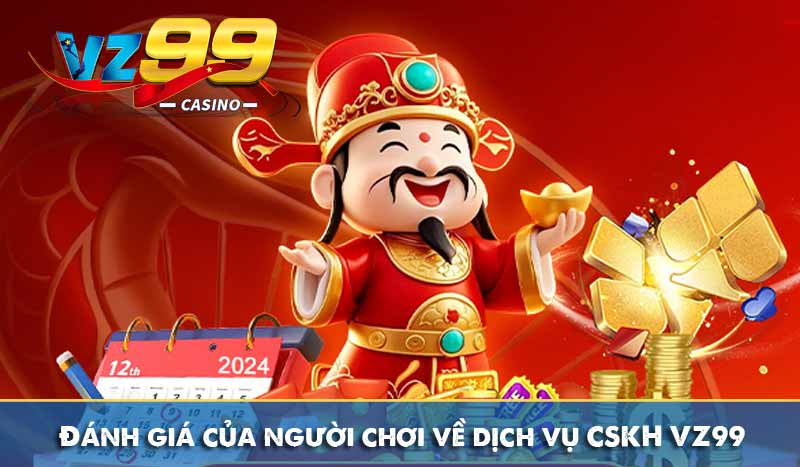 Đánh giá của người chơi về dịch vụ CSKH VZ99
