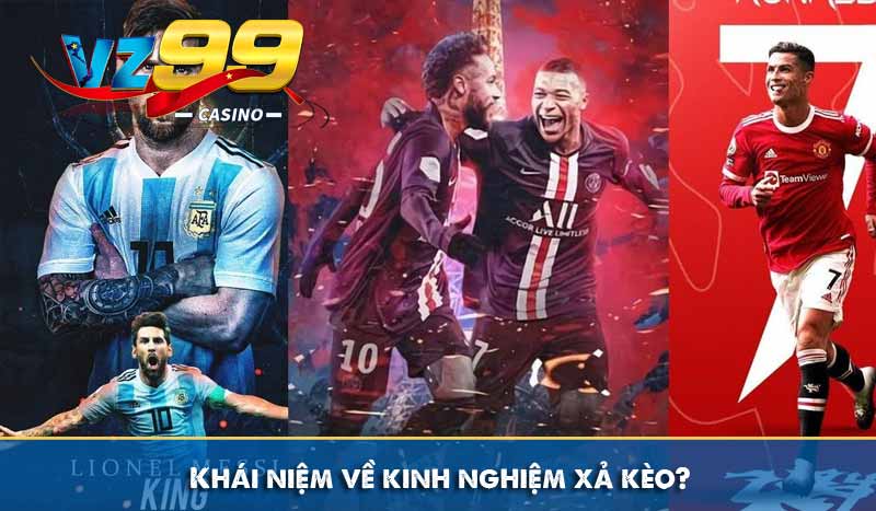 Khái niệm về kinh nghiệm xả kèo?