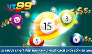 lô trượt là gì vận hành như nào, cách chốt số hiệu quả