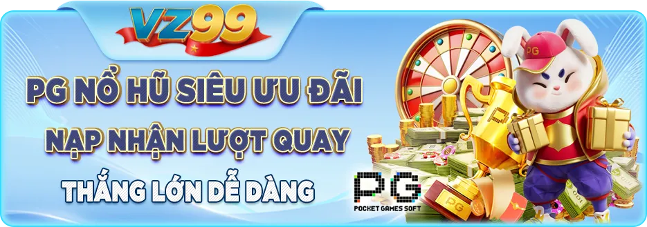 pg nổ hũ siêu ưu đãi nạp tiền thưởng lượt quay may mắn