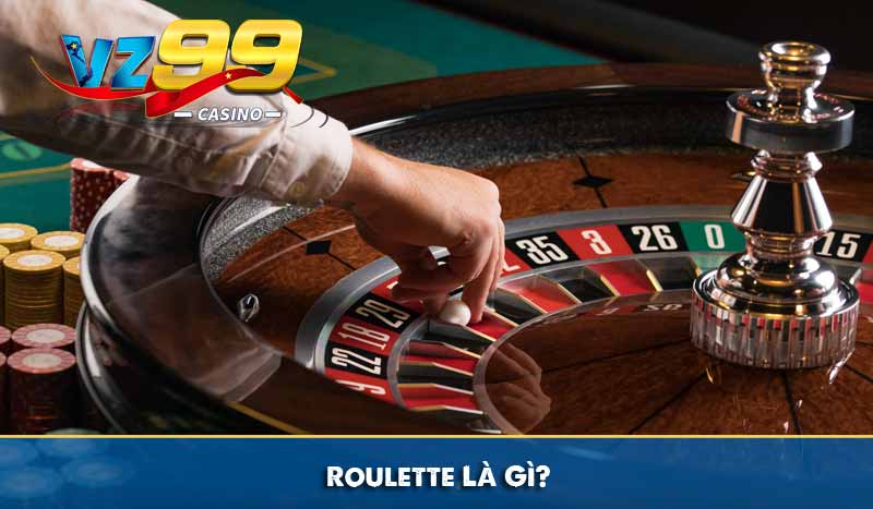 Roulette Là Gì?