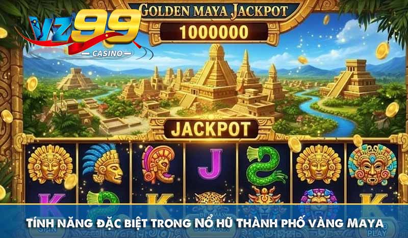Tính năng đặc biệt trong Nổ hũ Thành phố vàng Maya